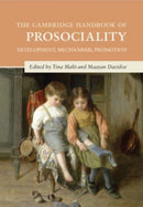The Cambridge Handbook of Prosociality : Development, Mechanisms, Promotion-9781108819763