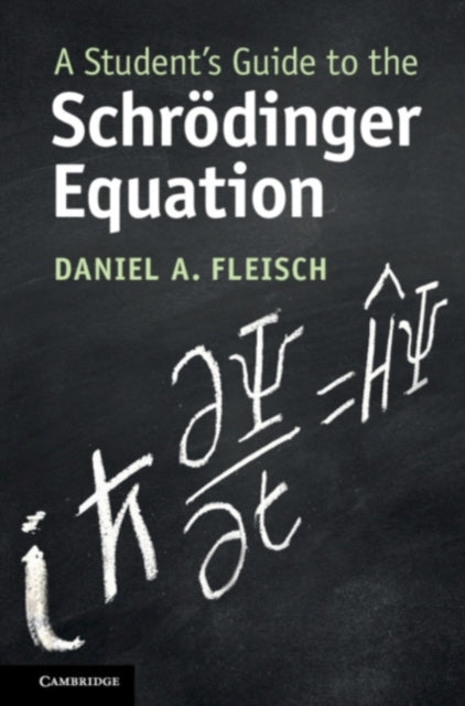 A Student's Guide to the Schrodinger Equation-9781108819787