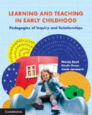 Learning and Teaching in Early Childhood : Pedagogies of Inquiry and Relationships-9781108821117