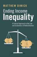 Ending Income Inequality : A Critical Approach to the Law and Economics of Redistribution-9781108822848