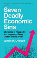 Seven Deadly Economic Sins : Obstacles to Prosperity and Happiness Every Citizen Should Know-9781108824385