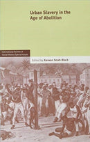 Urban Slavery in the Age of Abolition: Volume 28, Part 1-9781108825757