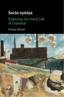 Socio-syntax : Exploring the Social Life of Grammar-9781108826198