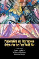 Peacemaking and International Order after the First World War-9781108827348
