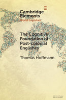 The Cognitive Foundation of Post-colonial Englishes : Construction Grammar as the Cognitive Theory for the Dynamic Model-9781108829236