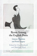 Byron Among the English Poets : Literary Tradition and Poetic Legacy-9781108829670