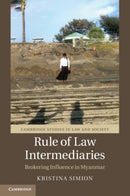 Rule of Law Intermediaries : Brokering Influence in Myanmar-9781108829854