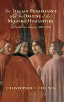 The Italian Renaissance and the Origins of the Modern Humanities : An Intellectual History, 1400-1800-9781108833400