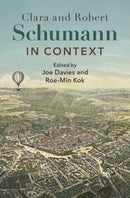 Clara and Robert Schumann in Context-9781108834278