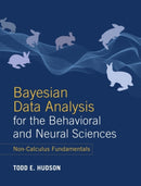 Bayesian Data Analysis for the Behavioral and Neural Sciences : Non-Calculus Fundamentals-9781108835565