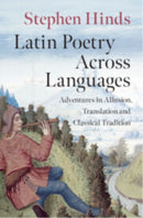 Latin Poetry Across Languages : Adventures in Allusion, Translation and Classical Tradition-9781108835800