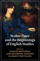 Walter Pater and the Beginnings of English Studies-9781108835893