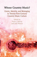 Whose Country Music? : Genre, Identity, and Belonging in Twenty-First-Century Country Music Culture-9781108837125