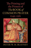 The Printing and the Printers of The Book of Common Prayer, 1549-1561-9781108837415
