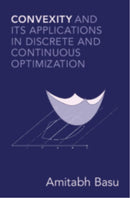 Convexity and Its Applications in Discrete and Continuous Optimization
