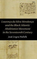 Lourenco da Silva Mendonca and the Black Atlantic Abolitionist Movement in the Seventeenth Century-9781108838238