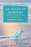 An Ocean of Rumours : News and Information in the Atlantic World-9781108838382