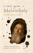 A User''s Guide to Melancholy