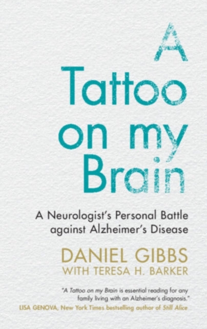 A Tattoo on my Brain : A Neurologist's Personal Battle against Alzheimer's Disease-9781108838931