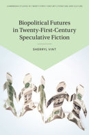 Biopolitical Futures in Twenty-First-Century Speculative Fiction-9781108839006