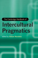 The Cambridge Handbook of Intercultural Pragmatics-9781108839532