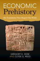 Economic Prehistory : Six Transitions That Shaped The World-9781108839907