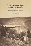 The Crimean War and its Afterlife : Making Modern Britain-9781108842228