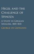 Hegel and the Challenge of Spinoza : A Study in German Idealism, 1801-1831-9781108842242