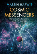 Cosmic Messengers : The Limits of Astronomy in an Unruly Universe-9781108842440