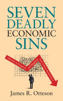 Seven Deadly Economic Sins : Obstacles to Prosperity and Happiness Every Citizen Should Know-9781108843379