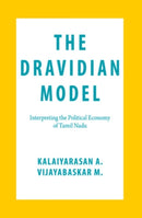 The Dravidian Model : Interpreting the Political Economy of Tamil Nadu-9781108844130