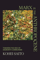 Marx in the Anthropocene : Towards the Idea of Degrowth Communism-9781108844154