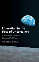 Liberation in the Face of Uncertainty : A New Development in Dialogical Self Theory-9781108844406