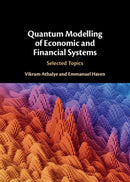 Quantum Modelling of Economic and Financial Systems : Selected Topics-9781108844666