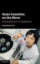 Asian Scientists on the Move : Changing Science in a Changing Asia-9781108845618