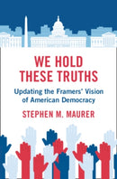 We Hold These Truths : Updating the Framers' Vision of American Democracy-9781108845700