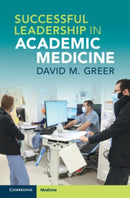 Successful Leadership in Academic Medicine-9781108926294
