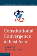 Constitutional Convergence in East Asia-9781108926416