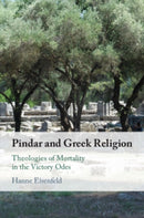 Pindar and Greek Religion : Theologies of Mortality in the Victory Odes-9781108926430