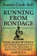 Running from Bondage : Enslaved Women and Their Remarkable Fight for Freedom in Revolutionary America-9781108926720