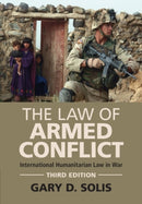 The Law of Armed Conflict : International Humanitarian Law in War-9781108926935