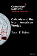 Cahokia and the North American Worlds-9781108928762