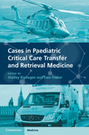 Cases in Paediatric Critical Care Transfer and Retrieval Medicine-9781108931113
