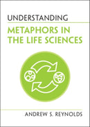 Understanding Metaphors in the Life Sciences-9781108940498