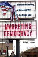 Marketing Democracy : The Political Economy of Democracy Aid in the Middle East-9781108947978