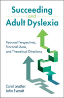 Succeeding and Adult Dyslexia : Personal Perspectives, Practical Ideas, and Theoretical Directions-9781108948883
