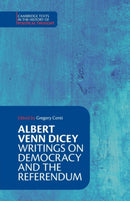 Albert Venn Dicey: Writings on Democracy and the Referendum-9781108958172