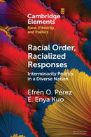 Racial Order, Racialized Responses: Interminority Politics in a Diverse Nation-9781108958530
