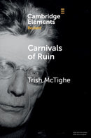 Carnivals of Ruin : Beckett, Ireland, and the Festival Form-9781108965699