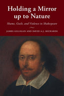 Holding a Mirror up to Nature : Shame, Guilt, and Violence in Shakespeare-9781108970396